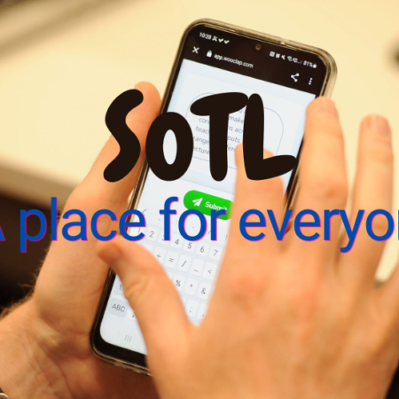 SoTL - A place for everyone: text written on a photograph of a person typing on Wooclap in handphone
